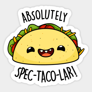 Absolutely Spectacolar Cute Taco Pun Sticker